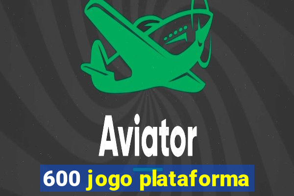 600 jogo plataforma